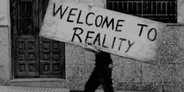 Welcome to Reality!